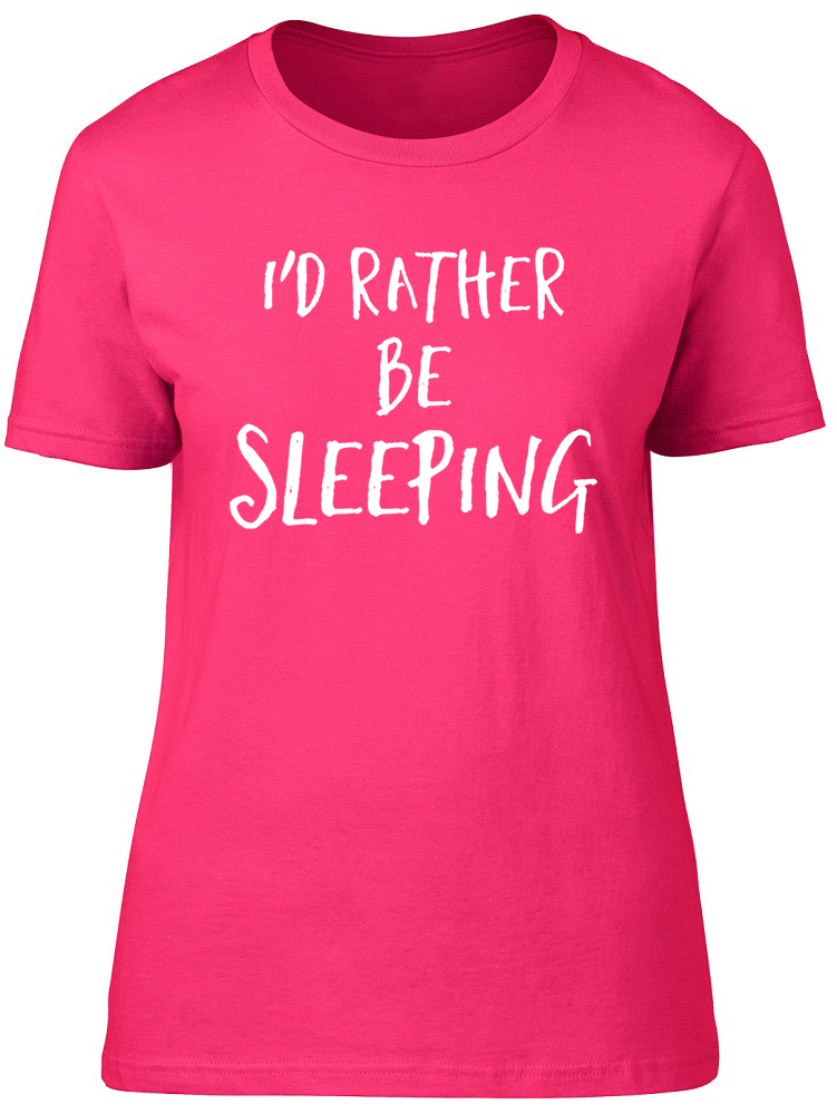 Id Rather be Sleeping Womens Ladies TShirt Sleep Lazy Funny Birthday